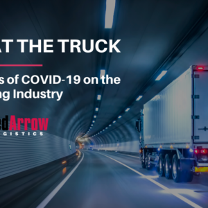 What the Truck | Impacts of COVID-19 on the Trucking Industry