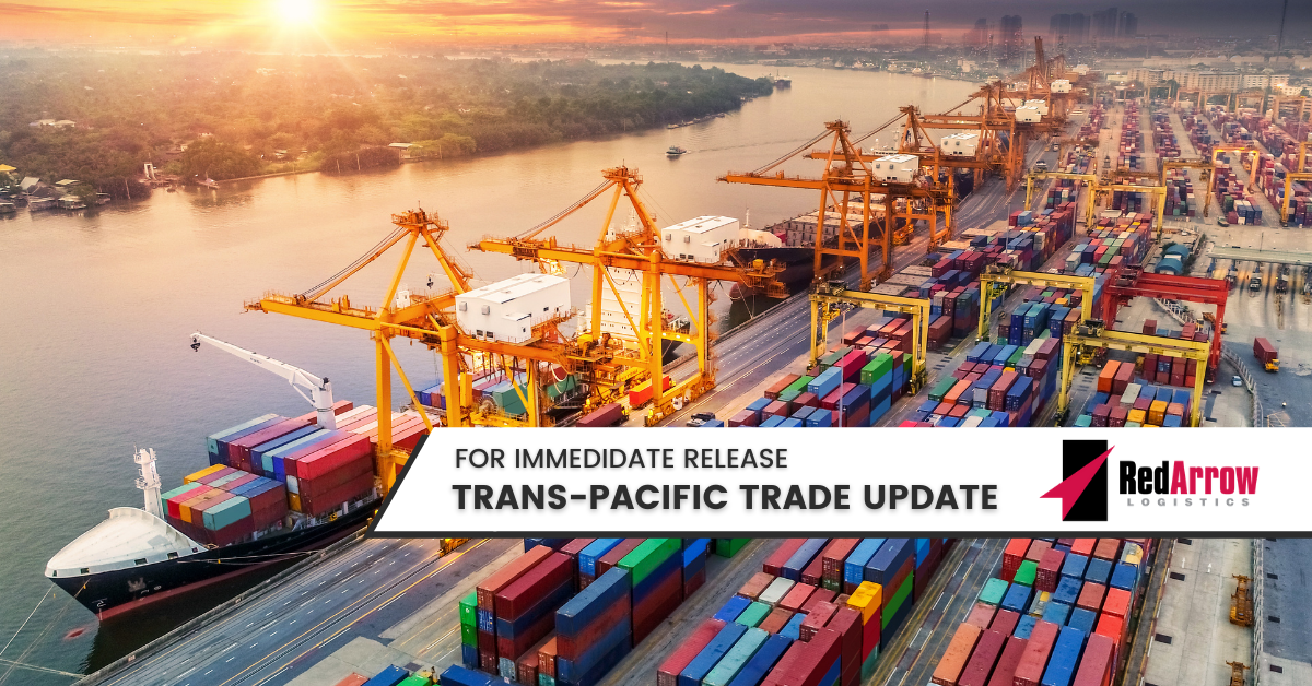 Trans-Pacific Trade Update | Red Arrow Logistics